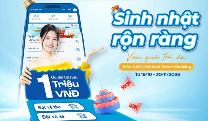 “Bắt tay” cùng fintech, SAIGONBANK tung loạt ưu đãi tiền “triệu” tri ân sinh nhật