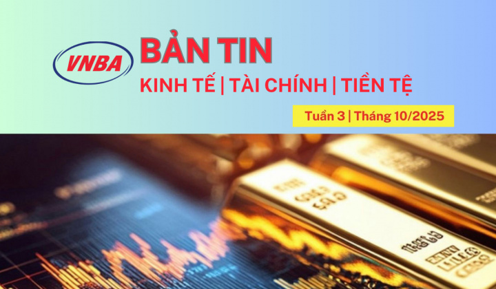 Bản tin Kinh tế - Tài chính - Tiền tệ tuần 3 tháng 10