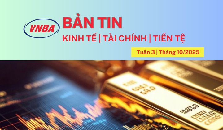 Bản tin Kinh tế - Tài chính - Tiền tệ tuần 3 tháng 10