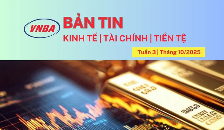 Bản tin Kinh tế - Tài chính - Tiền tệ tuần 3 tháng 10