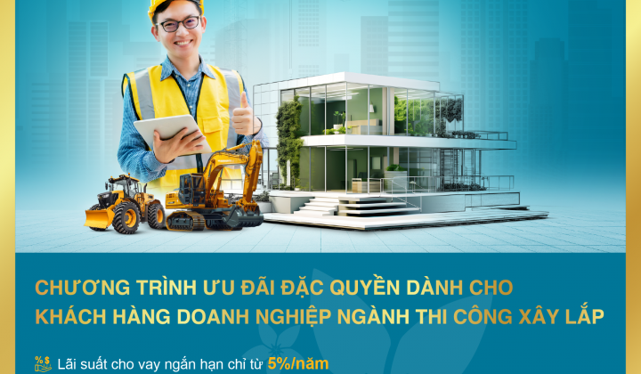 Bac A Bank hỗ trợ toàn diện cho doanh nghiệp thi công xây lắp