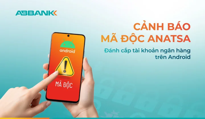 Cảnh báo mã độc Anatsa đánh cắp tài khoản ngân hàng trên Android