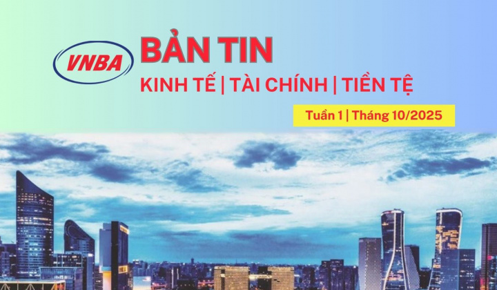 Bản tin Kinh tế - Tài chính - Tiền tệ tuần 1 tháng 10/2025
