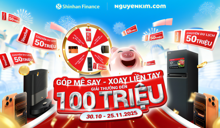 Shinhan Finance đồng hành cùng chương trình “Vòng quay may mắn tháng trả góp” tại Nguyễn Kim