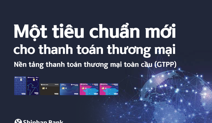 Ngân hàng Shinhan hợp tác cùng Visa triển khai nền tảng thanh toán giao dịch toàn cầu GTPP