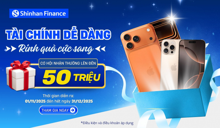 Shinhan Finance tung ưu đãi kép cuối năm: Cơ hội nhận quà đến 50 triệu đồng và mua iPhone 17 giá tốt