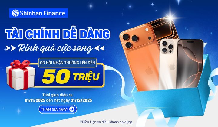 Shinhan Finance tung ưu đãi kép cuối năm: Cơ hội nhận quà đến 50 triệu đồng và mua iPhone 17 giá tốt