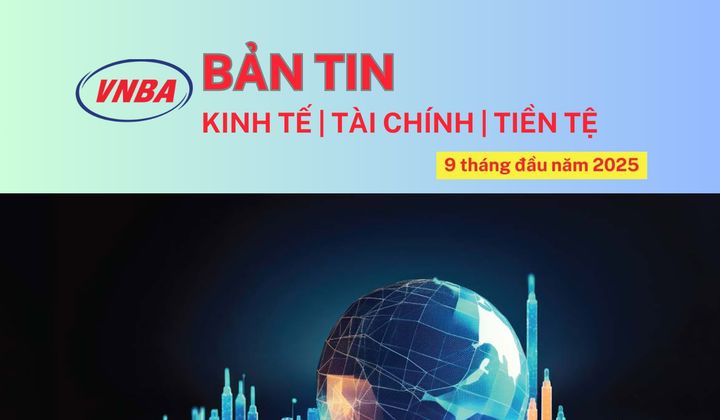 Bản tin Kinh tế - Tài chính - Tiền tệ quý III/2025