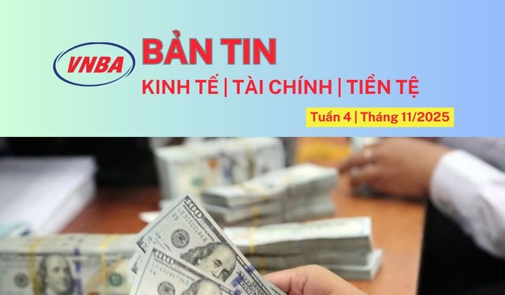 Bản tin Kinh tế - Tài chính - Tiền tệ tuần 4 tháng 11