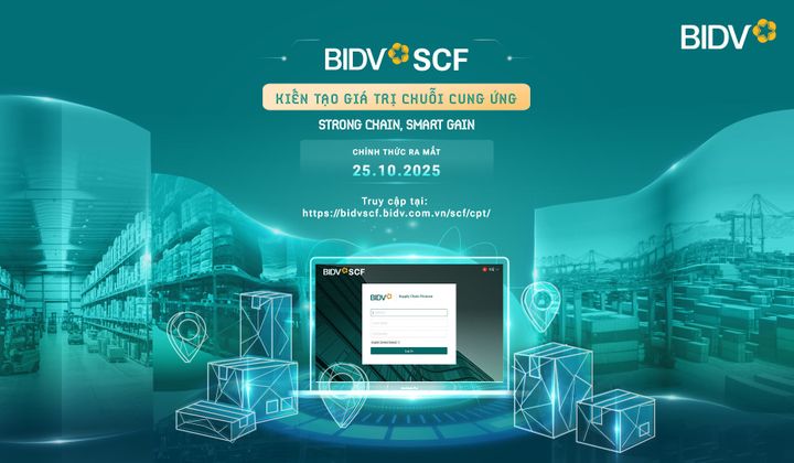 BIDV SCF - Giải pháp tài chính nâng tầm chuỗi cung ứng doanh nghiệp