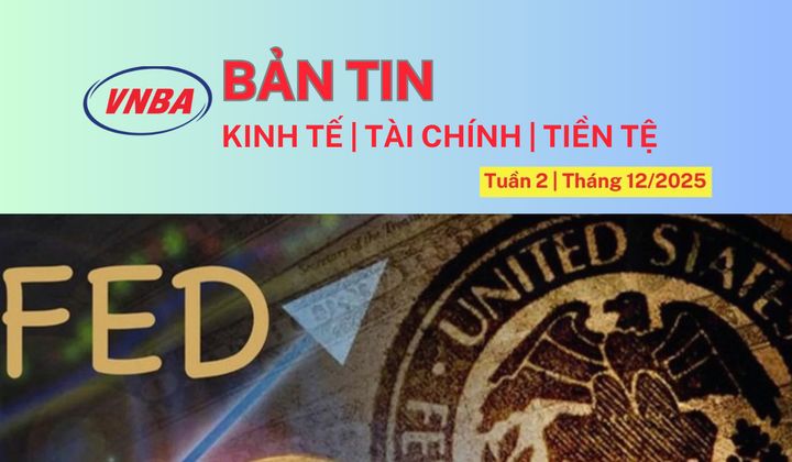 Bản tin Kinh tế - Tài chính - Tiền tệ tuần 2 tháng 12