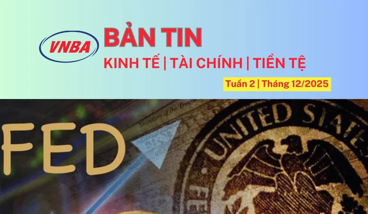 Bản tin Kinh tế - Tài chính - Tiền tệ tuần 2 tháng 12