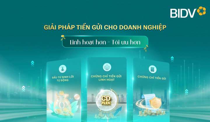 BIDV đổi mới giải pháp tiền gửi, tối ưu dòng tiền doanh nghiệp