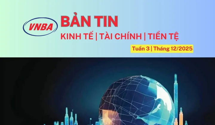 Bản tin Kinh tế - Tài chính - Tiền tệ tuần 3 tháng 12
