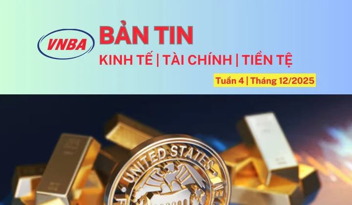 Bản tin Kinh tế - Tài chính - Tiền tệ tuần 4 tháng 12