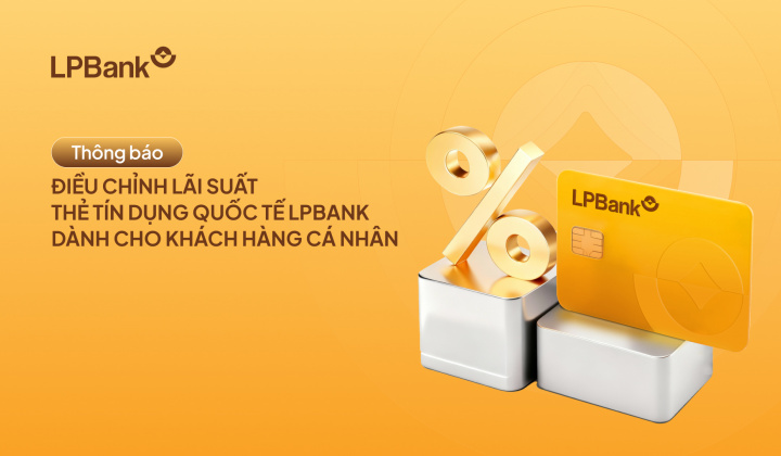 LPBank điều chỉnh lãi suất thẻ tín dụng quốc tế cho khách cá nhân