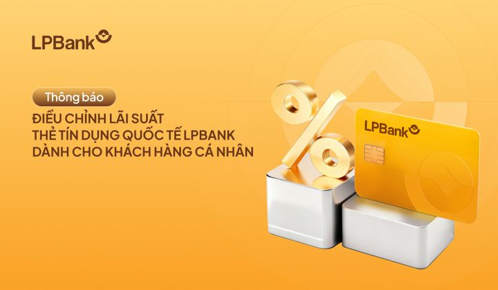 LPBank điều chỉnh lãi suất thẻ tín dụng quốc tế cho khách cá nhân