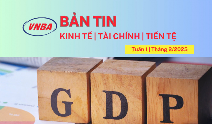 Bản tin Kinh tế - Tài chính - Tiền tệ tuần 1 tháng 2/2025
