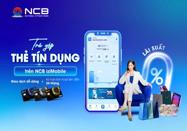 NCB ra mắt tính năng trả góp thẻ tín dụng trên NCB iziMobile