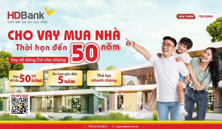 HDBank cho vay mua nhà đến 50 năm, với lãi suất chỉ từ 4,5%/năm