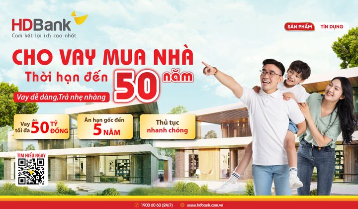 HDBank cho vay mua nhà đến 50 năm, với lãi suất chỉ từ 4,5%/năm