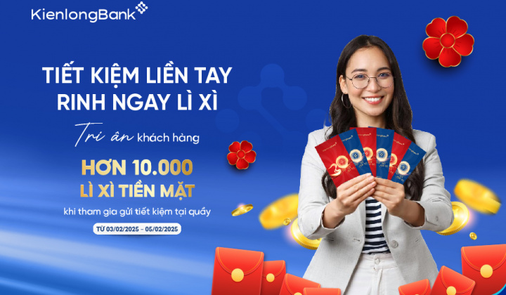 KienlongBank dành 600 triệu đồng tặng quà khách hàng gửi tiết kiệm