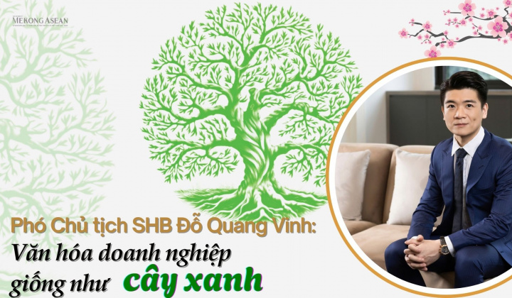 Phó chủ tịch SHB Đỗ Quang Vinh: ‘Văn hoá doanh nghiệp giống như cây xanh’
