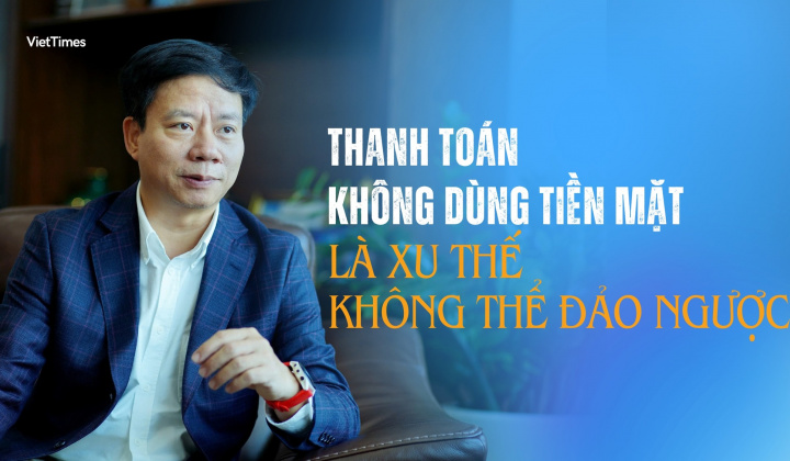 Thanh toán không dùng tiền mặt là xu thế không thể đảo ngược