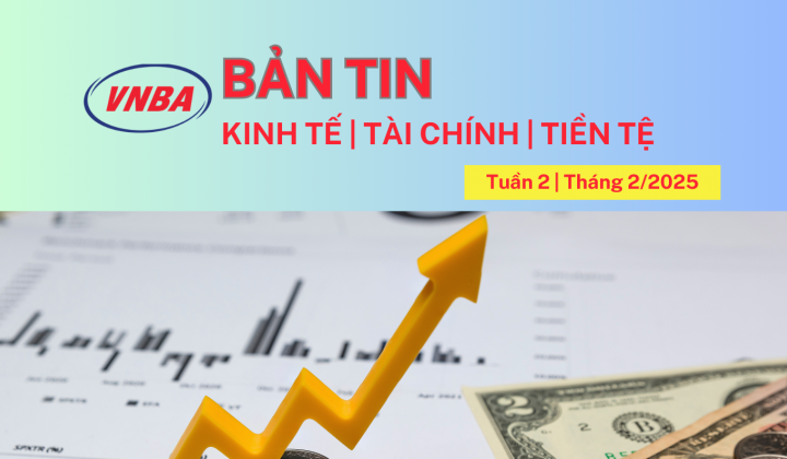 Bản tin Kinh tế - Tài chính - Tiền tệ tuần 2 tháng 2