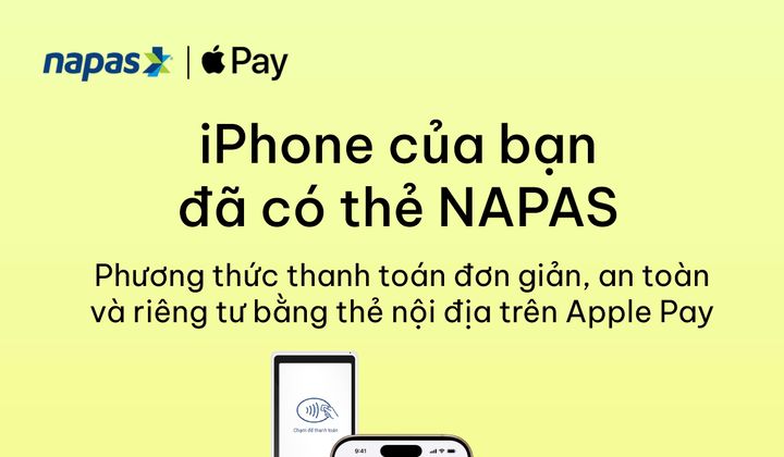 NAPAS triển khai Apple Pay cho khách hàng tại Việt Nam