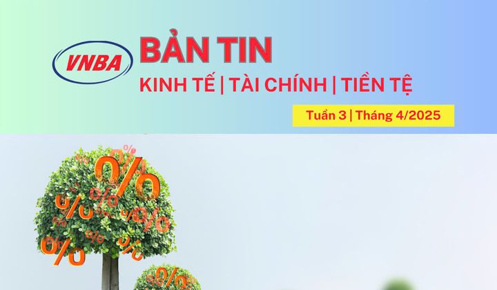 Bản tin Kinh tế - Tài chính - Tiền tệ tuần 3 tháng 4