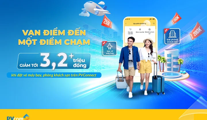 Tận hưởng tiện ích, nhận nhiều ưu đãi hấp dẫn cùng PVConnect