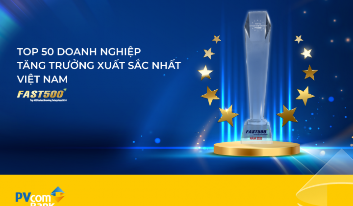 PVcomBank 6 năm liên tiếp vào Top 50 Doanh nghiệp tăng trưởng xuất sắc nhất Việt Nam