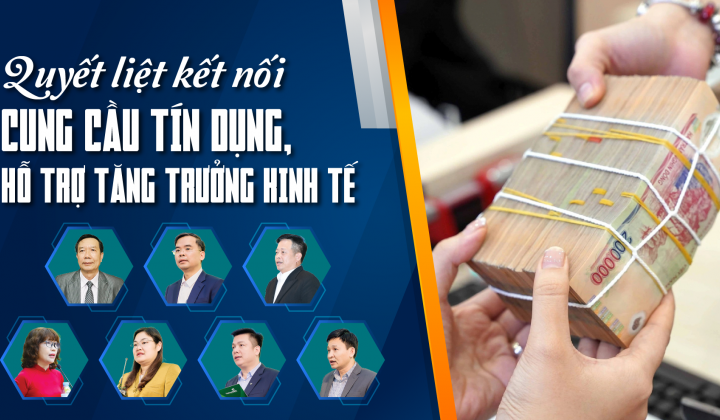 Quyết liệt kết nối cung cầu tín dụng, hỗ trợ tăng trưởng kinh tế