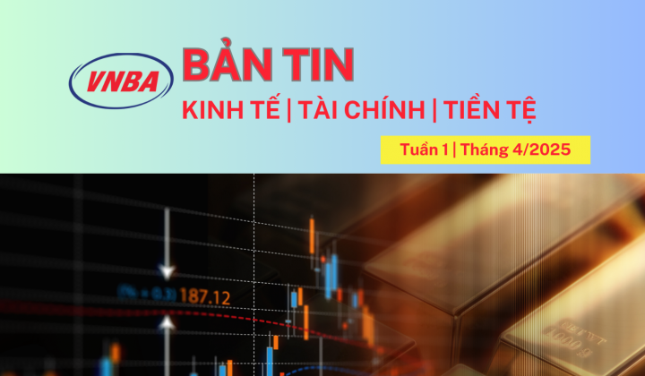 Bản tin Kinh tế - Tài chính - Tiền tệ tuần 1 tháng 4