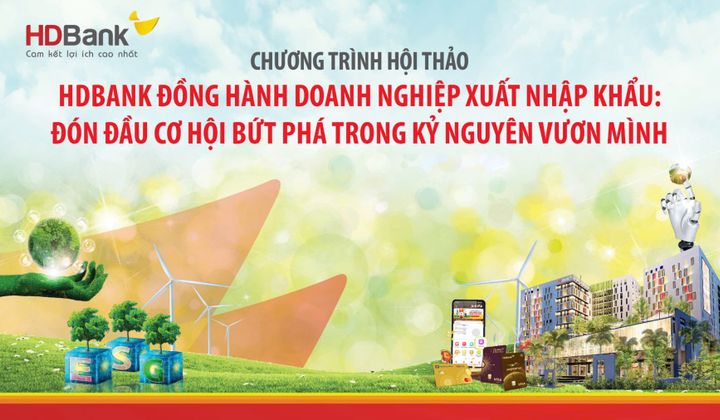 HDBank tổ chức hội thảo hỗ trợ doanh nghiệp xuất nhập khẩu bứt phá
