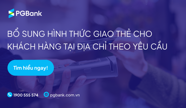 PGBank cung cấp dịch vụ phát hành thẻ tận nơi
