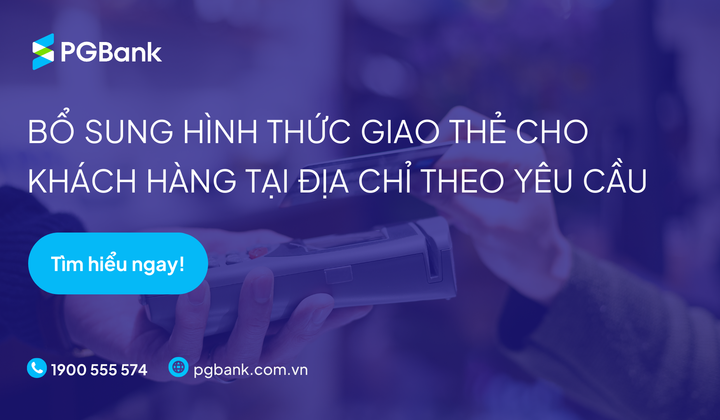 PGBank cung cấp dịch vụ phát hành thẻ tận nơi