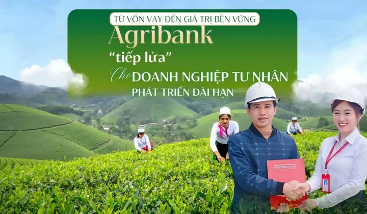 Agribank 'tiếp lửa' cho doanh nghiệp tư nhân phát triển dài hạn