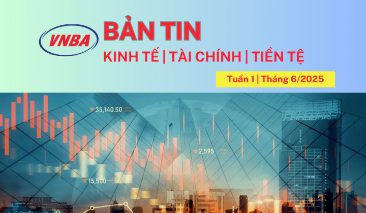Bản tin Kinh tế - Tài chính - Tiền tệ tuần 1 tháng 6