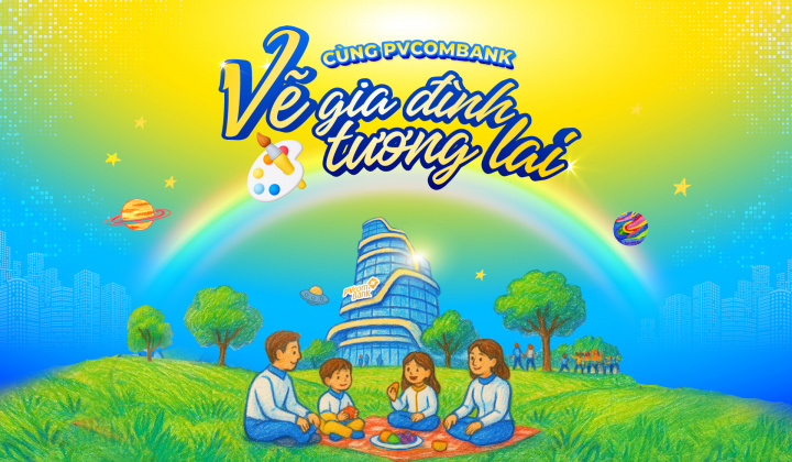 PVcomBank phát động cuộc thi “Cùng PVcomBank vẽ gia đình tương lai”