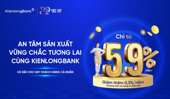 KienlongBank tung gói vay ưu đãi lãi suất từ 5,9%/năm