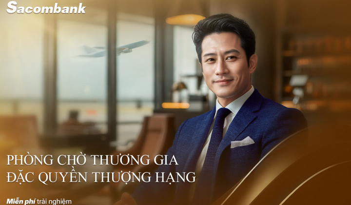 Sacombank phát triển phòng chờ thương gia cho khách hàng cao cấp