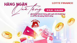 LOTTE Finance tặng quà cho khách hàng vay tiền, mở thẻ tín dụng