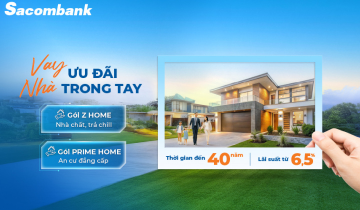 Sacombank tung hai gói vay mua nhà mới "Z Home" và "Prime Home"