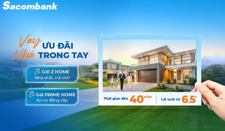 Sacombank tung hai gói vay mua nhà mới "Z Home" và "Prime Home"