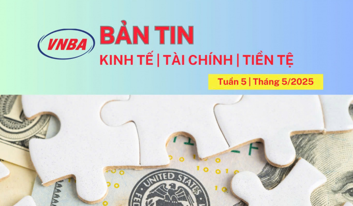 Bản tin Kinh tế - Tài chính - Tiền tệ tuần 5 tháng 5