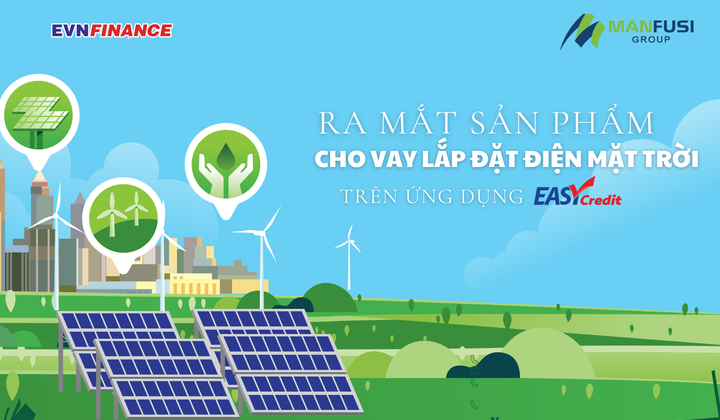EVNFinance ra mắt gói vay điện mặt trời trả góp trên Easy Credit