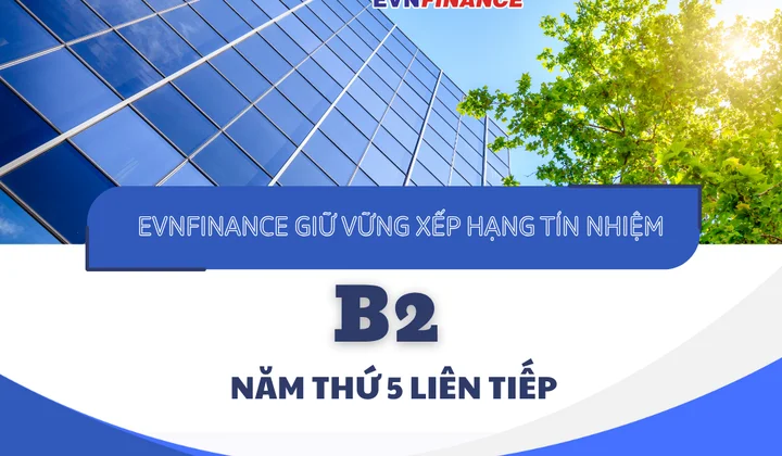 EVNFinance tiếp tục giữ vững xếp hạng tín nhiệm