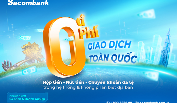 Sacombank miễn phí giao dịch nộp tiền, rút tiền, chuyển khoản trong hệ thống